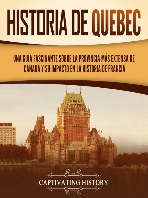 Title details for Historia de Quebec by Captivating History - Available